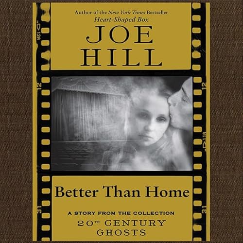 Better Than Home by Joe Hill