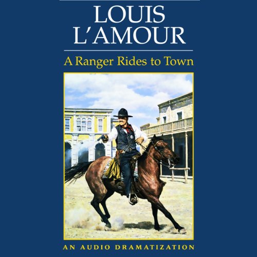 A Ranger Rides to Town by Louis L'Amour