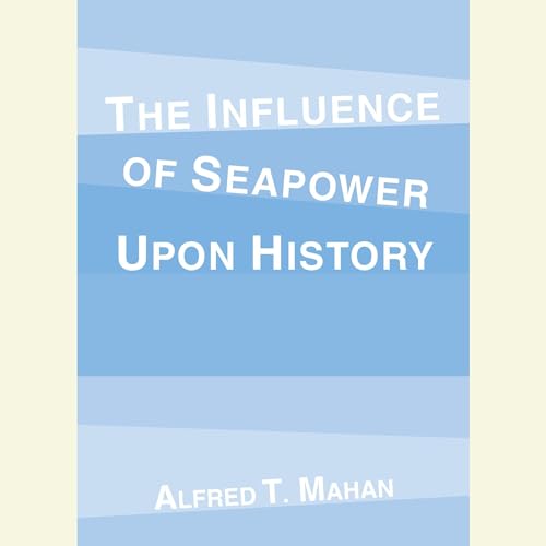 The Influence of Seapower Upon History