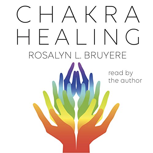 Chakra Healing by Rosalyn L. Bruyere