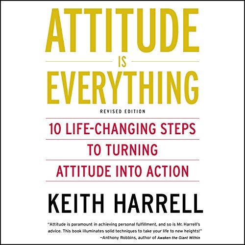 Attitude is Everything by Keith Harrell
