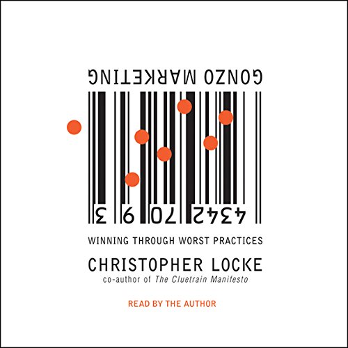 Gonzo Marketing by Christopher Locke
