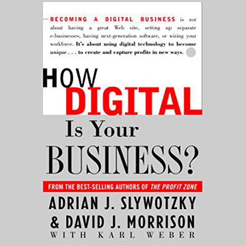 How Digital is Your Business? by Adrian J. Slywotzky