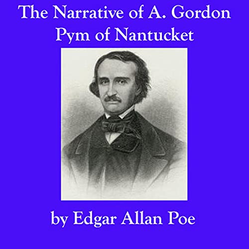 The Narrative of A. Gordon Pym of Nantucket by Edgar Allan Poe