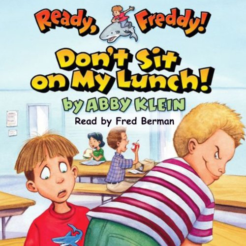 Don't Sit on My Lunch! (Ready, Freddy! #4)