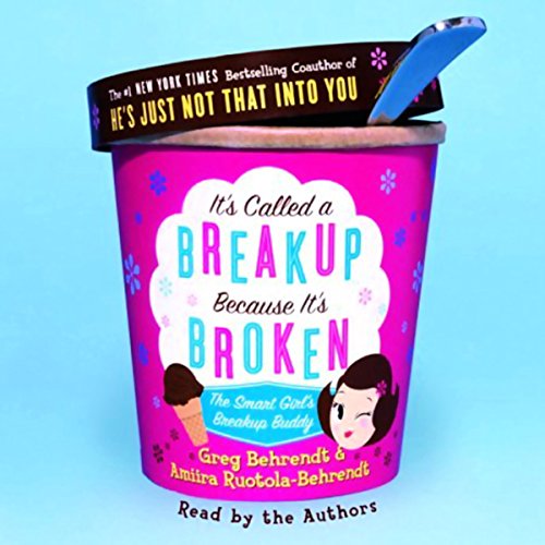 It's Called A Breakup Because It's Broken by Greg Behrendt
