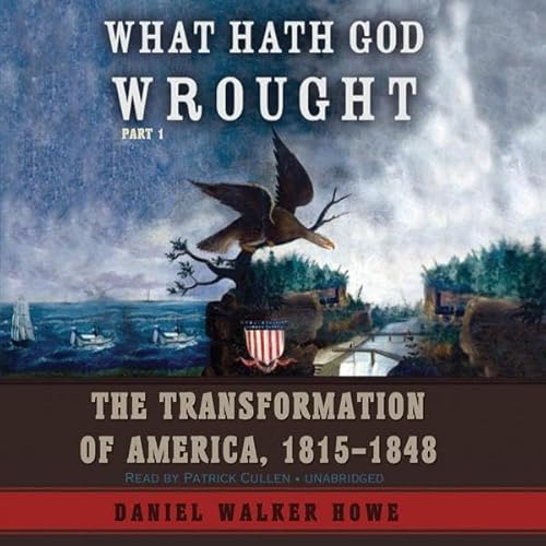 What Hath God Wrought by Daniel Walker Howe