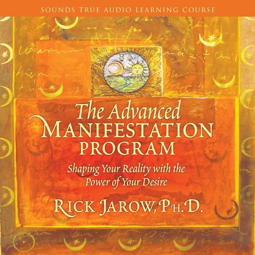 The Advanced Manifestation Program by Rick Jarow
