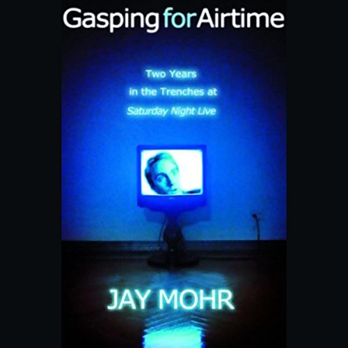 Gasping for Airtime by Jay Mohr