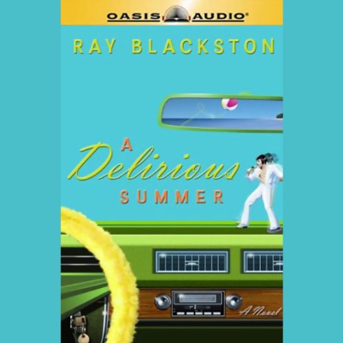 A Delirious Summer by Ray Blackston