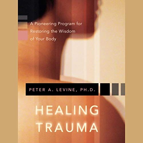 Healing Trauma by Peter Levine PhD