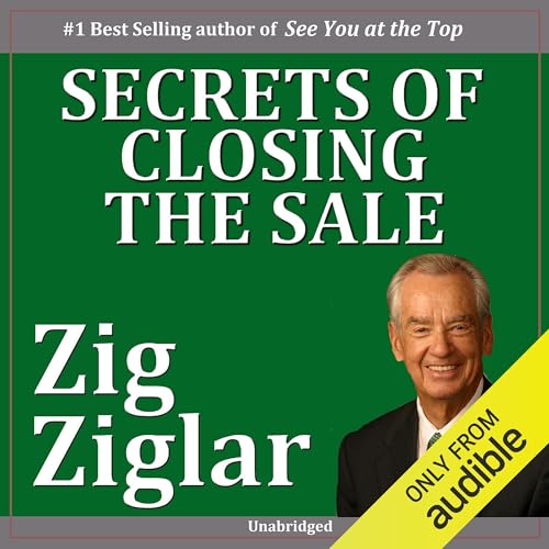 Secrets of Closing the Sale by Zig Ziglar