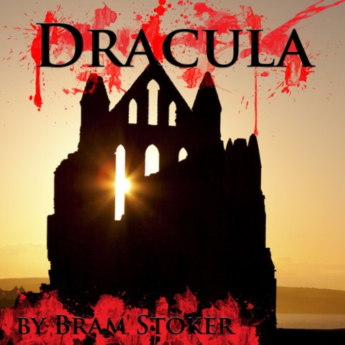 Dracula (Dramatized) by Bram Stoker