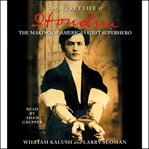 The Secret Life of Houdini by William Kalush