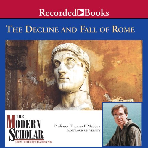 The Modern Scholar: The Decline and Fall of the Roman Empire