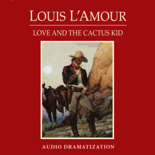 Love and the Cactus Kid by Louis L'Amour