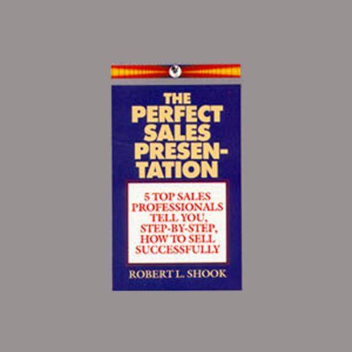 The Perfect Sales Presentation by Robert L. Shook