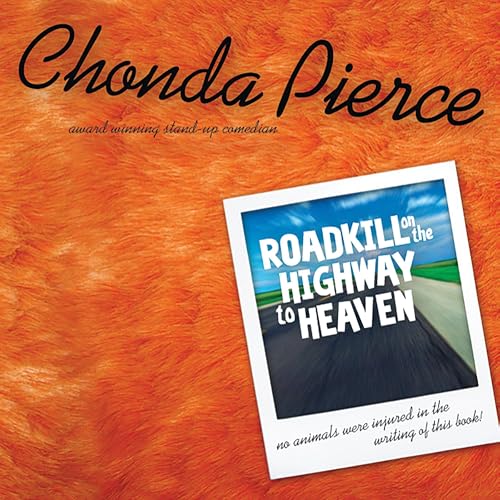 Roadkill on the Highway to Heaven by Chonda Pierce