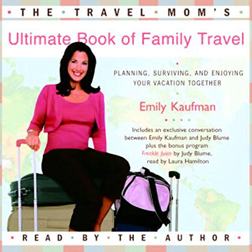 The Travel Mom's Ultimate Book of Family Travel by Emily Kaufman