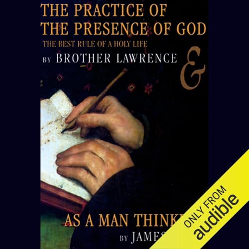 The Practice of the Presence of God & As a Man Thinketh