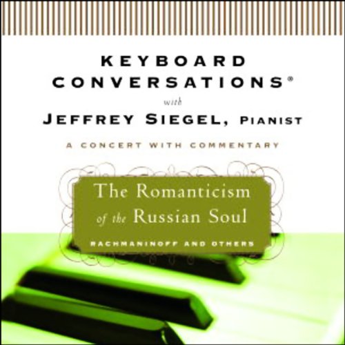 Keyboard Conversations&reg;: The Romanticism of the Russian Soul