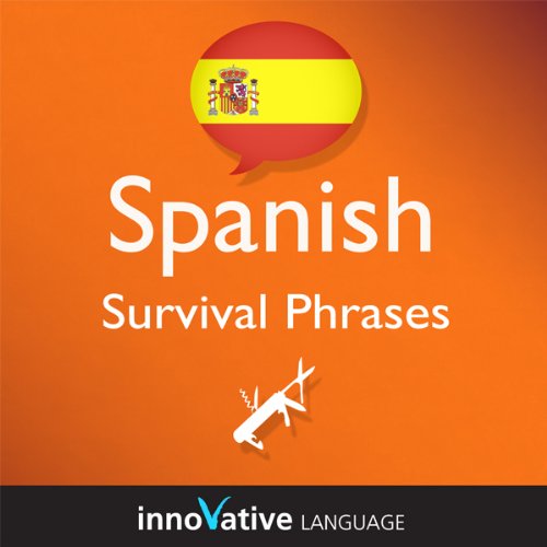 Learn Spanish - Survival Phrases Spanish, Volume 1: Lessons 1-30 by Innovative Language Learning