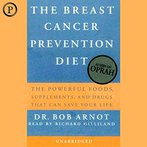 The Breast Cancer Prevention Diet by Dr. Bob Arnot