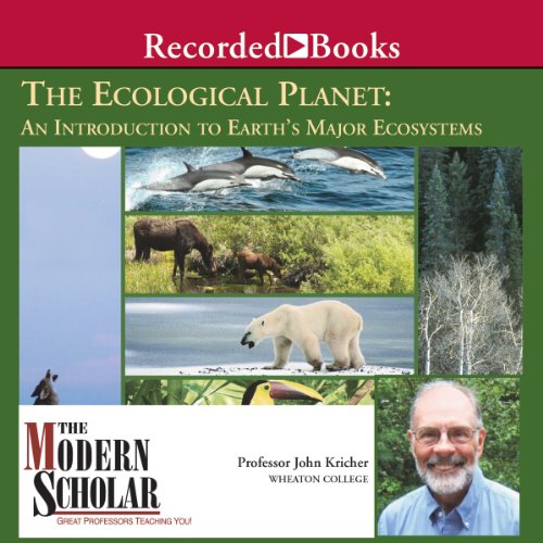 Ecological Planet - An Introduction to Earth's Major Ecosystems