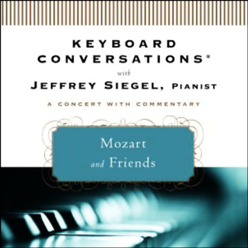 Keyboard Conversations&reg;: Mozart and Friends by Jeffrey Siegel