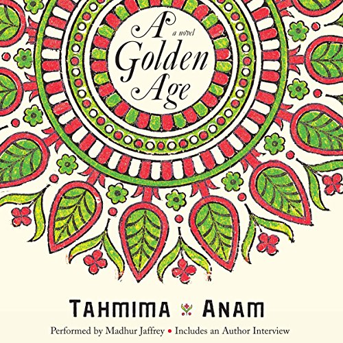 A Golden Age by Tahmima Anam