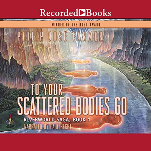 To Your Scattered Bodies Go, Riverworld Saga, Book 1