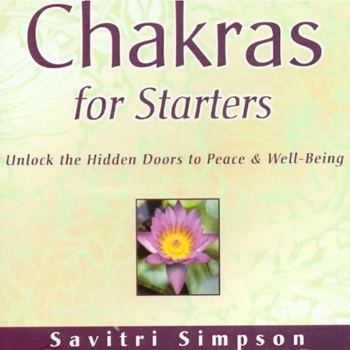 Chakras for Starters by Savitri Simpson