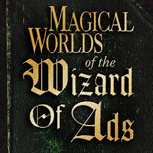 Magical Worlds of the Wizard of Ads