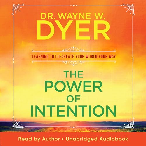 The Power of Intention by Wayne W. Dyer