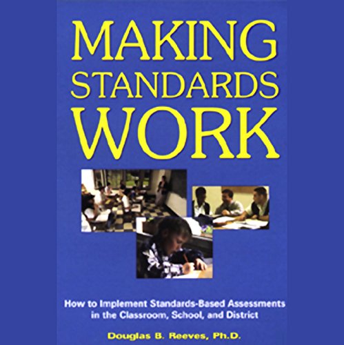 Making Standards Work by Douglas B. Reeves Ph.D.