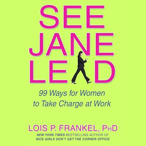 See Jane Lead by Lois P. Frankel PhD PhD