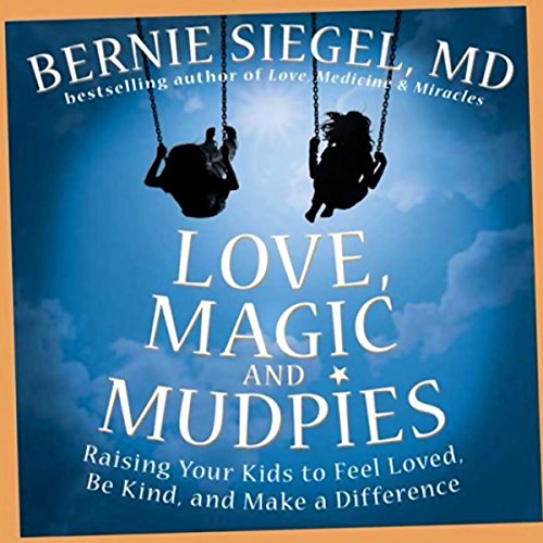 Love, Magic and Mudpies by Bernie Siegel