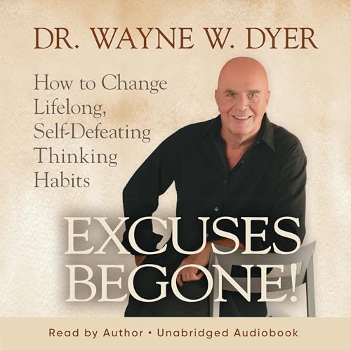 Excuses Begone! by Wayne W. Dyer