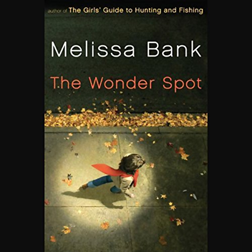 The Wonder Spot by Melissa Bank