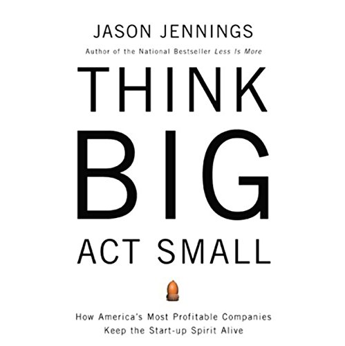 Think Big, Act Small by Jason Jennings