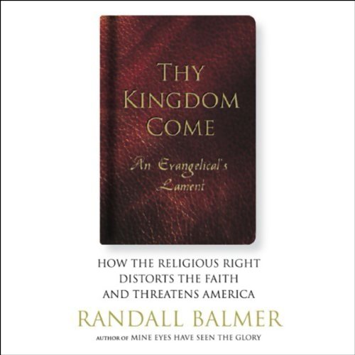 Thy Kingdom Come by Randall Balmer