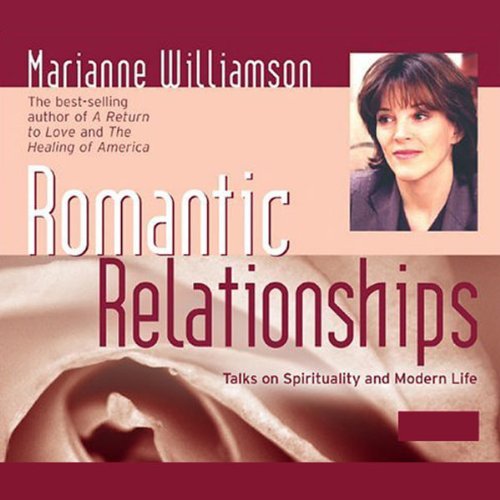 Romantic Relationships by Marianne Williamson