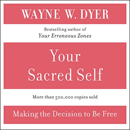 Your Sacred Self by Wayne W. Dyer