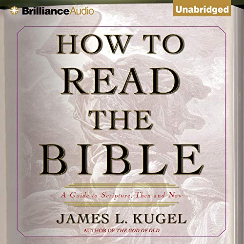 How to Read the Bible by James L. Kugel