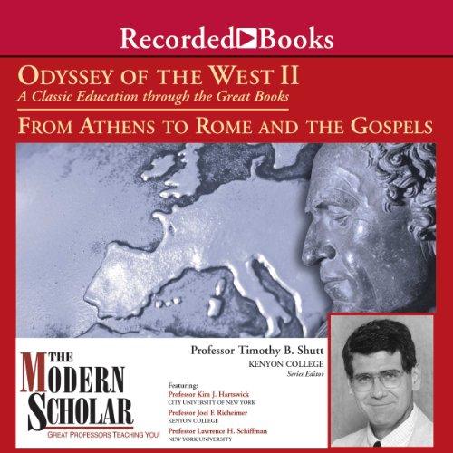 The Modern Scholar: Odyssey of the West II: A Classic Education through the Great Books: From Athens to Rome and the Gospels