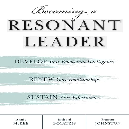 Becoming a Resonant Leader by Annie McKee