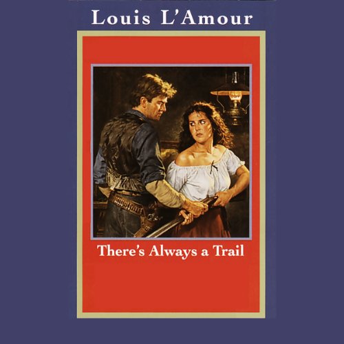 There's Always a Trail by Louis L'Amour