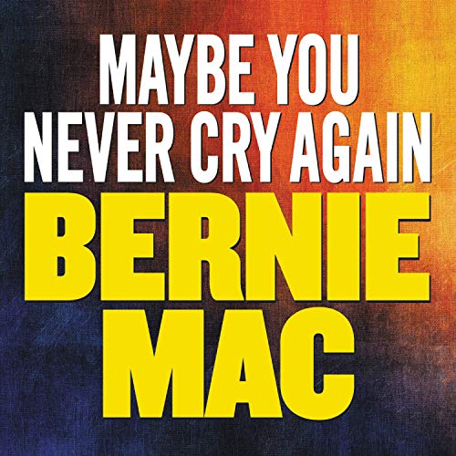Maybe You Never Cry Again by Bernie Mac