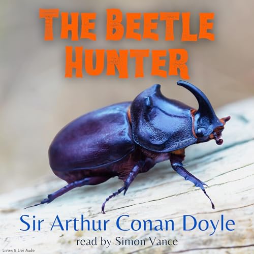 The Beetle-Hunter by Arthur Conan Doyle