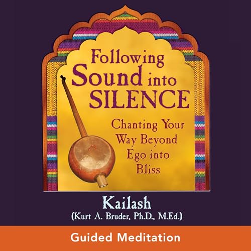 Following Sound Into Silence by Kailash Bruder